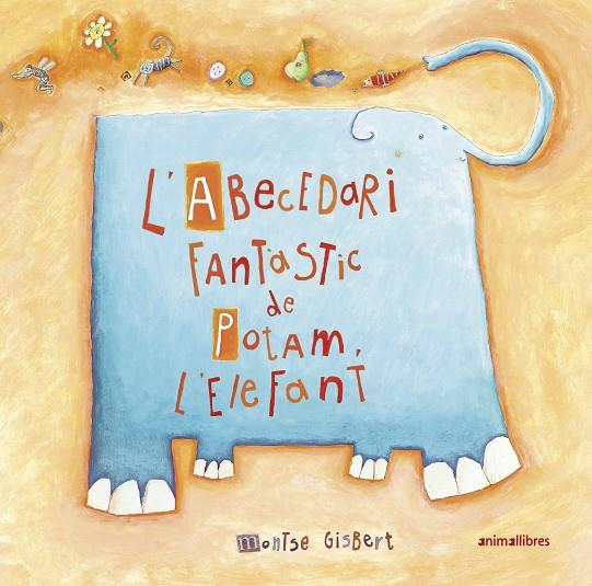 L'ABECEDARI FANTÀSTIC DE POTAM L'ELEFANT | 9788417599911 | GISBERT NAVARRO, MONTSE | Galatea Llibres | Librería online de Reus, Tarragona | Comprar libros en catalán y castellano online