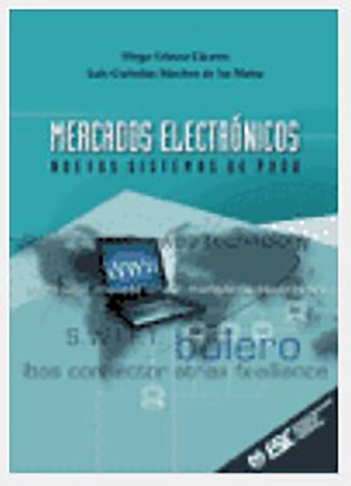 MERCADOS ELECTRONICOS. NUEVOS SISTEMAS DE PAGO | 9788473562751 | GOMEZ CACERES, DIEGO | Galatea Llibres | Librería online de Reus, Tarragona | Comprar libros en catalán y castellano online