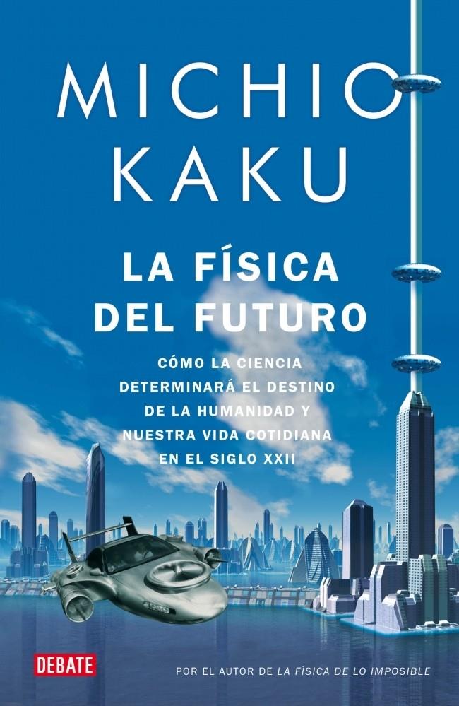 FÍSICA DEL FUTURO, LA | 9788499920115 | KAKU, MICHIO | Galatea Llibres | Librería online de Reus, Tarragona | Comprar libros en catalán y castellano online