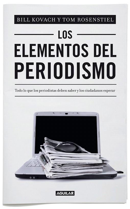 LOS ELEMENTOS DEL PERIODISMO EDICIÓN 2012 | 9788403012394 | KOVACH, BILL/BILL KOVACH & TOM ROSENSTIEL | Galatea Llibres | Llibreria online de Reus, Tarragona | Comprar llibres en català i castellà online