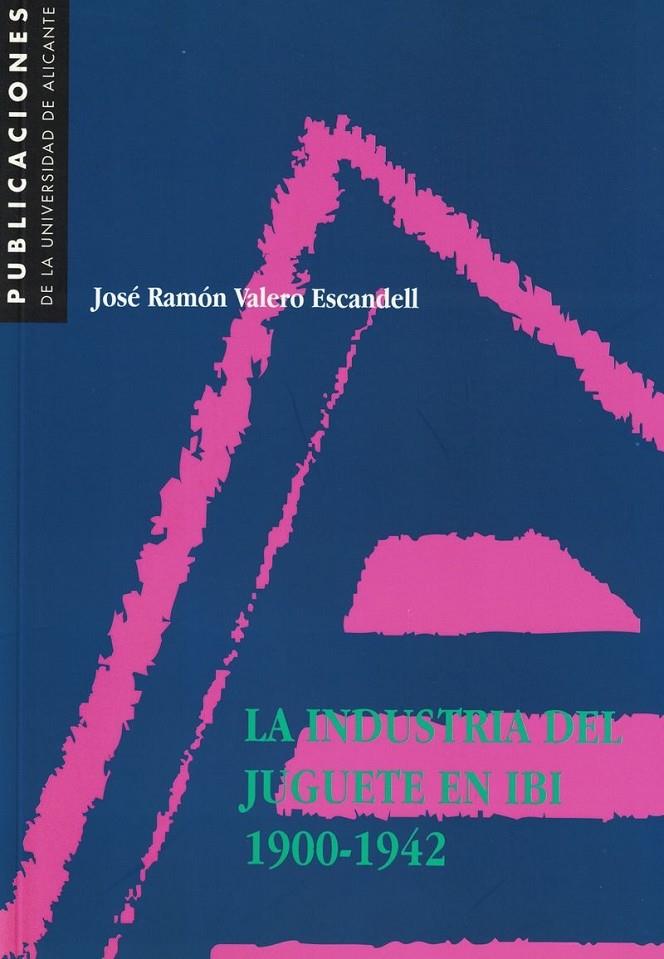 INDUSTRIA DEL JUQUETE EN IBI | 9788479083632 | VALERO ESCANDELL,JOSE RAMON | Galatea Llibres | Llibreria online de Reus, Tarragona | Comprar llibres en català i castellà online