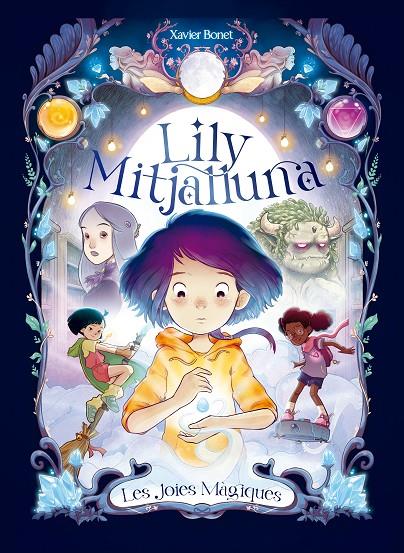 LA LILY MITJALLUNA 1 - LES JOIES MÀGIQUES | 9788448860745 | BONET, XAVIER | Galatea Llibres | Llibreria online de Reus, Tarragona | Comprar llibres en català i castellà online