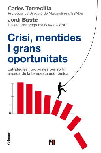 CRISI, MENTIDES I GRANS OPORTUNITATS | 9788466410618 | TORRECILLA, CARLES/ BASTE, JORDI | Galatea Llibres | Librería online de Reus, Tarragona | Comprar libros en catalán y castellano online