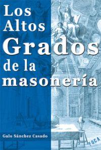 ALTOS GRADOS DE LA MASONERIA | 9788496797208 | SANCHEZ CASADO,GALO | Galatea Llibres | Librería online de Reus, Tarragona | Comprar libros en catalán y castellano online