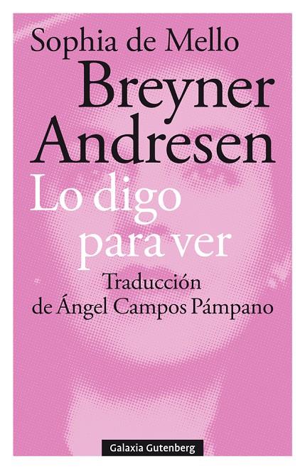 LO DIGO PARA VER | 9788417747855 | BREYNER ANDRESEN, SOPHIA DE MELLO | Galatea Llibres | Librería online de Reus, Tarragona | Comprar libros en catalán y castellano online