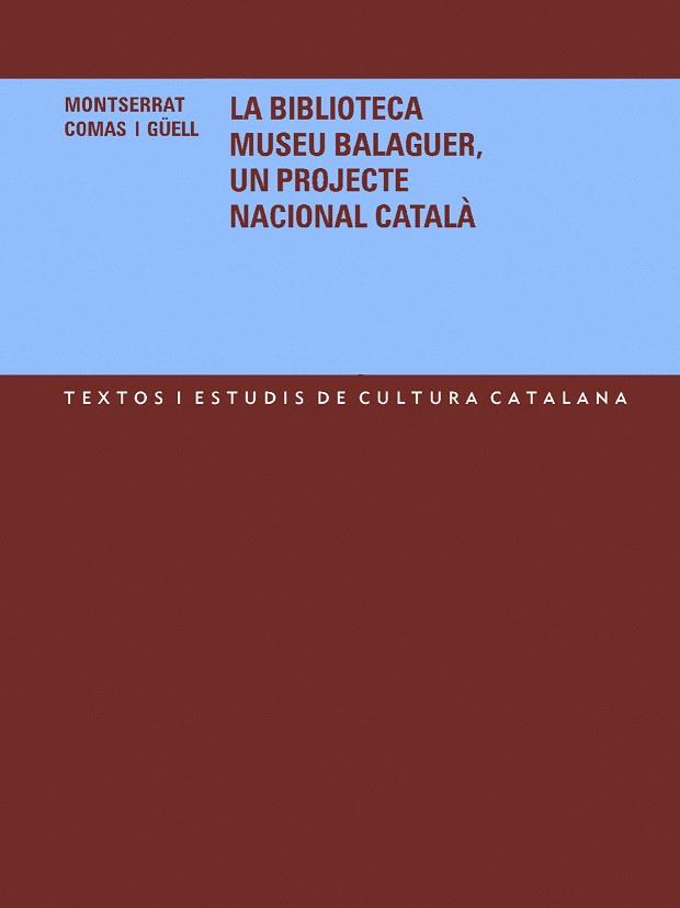 BIBLIOTECA MUSEU BALAGUER, UN PROJECTE NACIONAL CATALA | 9788484158820 | COMAS I GÜELL, MONTSERRAT | Galatea Llibres | Librería online de Reus, Tarragona | Comprar libros en catalán y castellano online