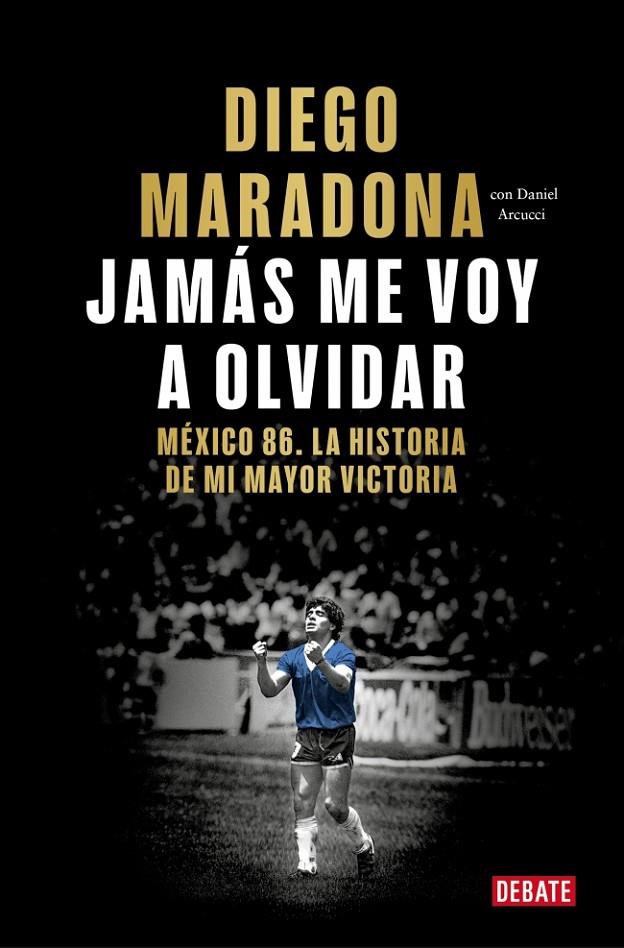 JAMÁS ME VOY A OLVIDAR | 9788410433687 | MARADONA, DIEGO ARMANDO | Galatea Llibres | Librería online de Reus, Tarragona | Comprar libros en catalán y castellano online