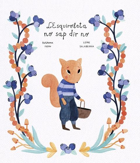 L'ESQUIROLETA NO SAP DIR NO | 9788419253217 | ISERN, SUSANNA/SALABERRIA, LEIRE | Galatea Llibres | Librería online de Reus, Tarragona | Comprar libros en catalán y castellano online