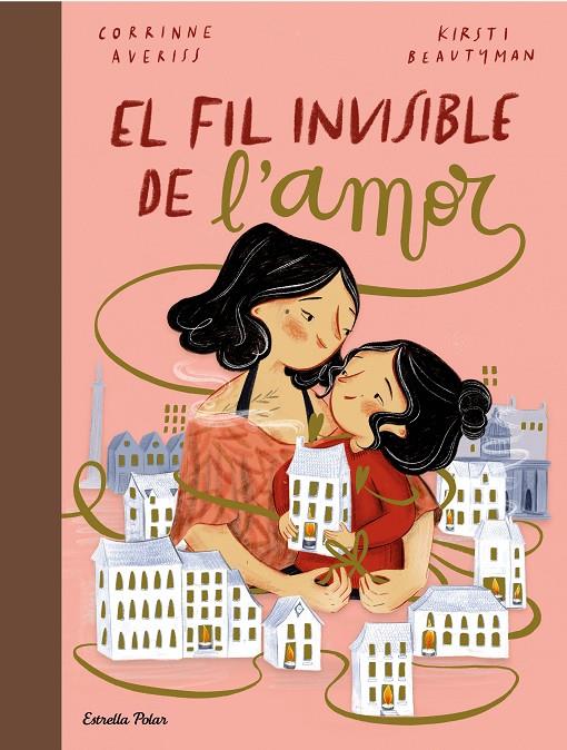 EL FIL INVISIBLE DE L'AMOR | 9788413891651 | AVERISS, CORRINNE/BEAUTYMAN, KIRSTI | Galatea Llibres | Librería online de Reus, Tarragona | Comprar libros en catalán y castellano online