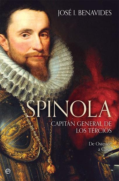 SPINOLA. CAPITáN GENERAL DE LOS TERCIOS | 9788491642169 | BENAVIDES, JOSé I. | Galatea Llibres | Librería online de Reus, Tarragona | Comprar libros en catalán y castellano online