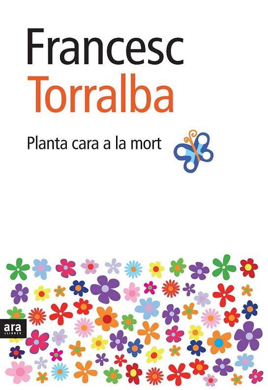 PLANTA CARA A LA MORT | 9788492406975 | TORRALBA, FRANCESC | Galatea Llibres | Librería online de Reus, Tarragona | Comprar libros en catalán y castellano online