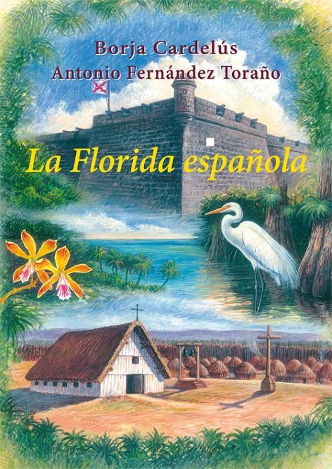 LA FLORIDA ESPAÑOLA | 9788496813854 | CARDELÚS MUÑOZ-SECA, BORJA/FERNÁNDEZ TORAÑO, ANTONIO | Galatea Llibres | Librería online de Reus, Tarragona | Comprar libros en catalán y castellano online