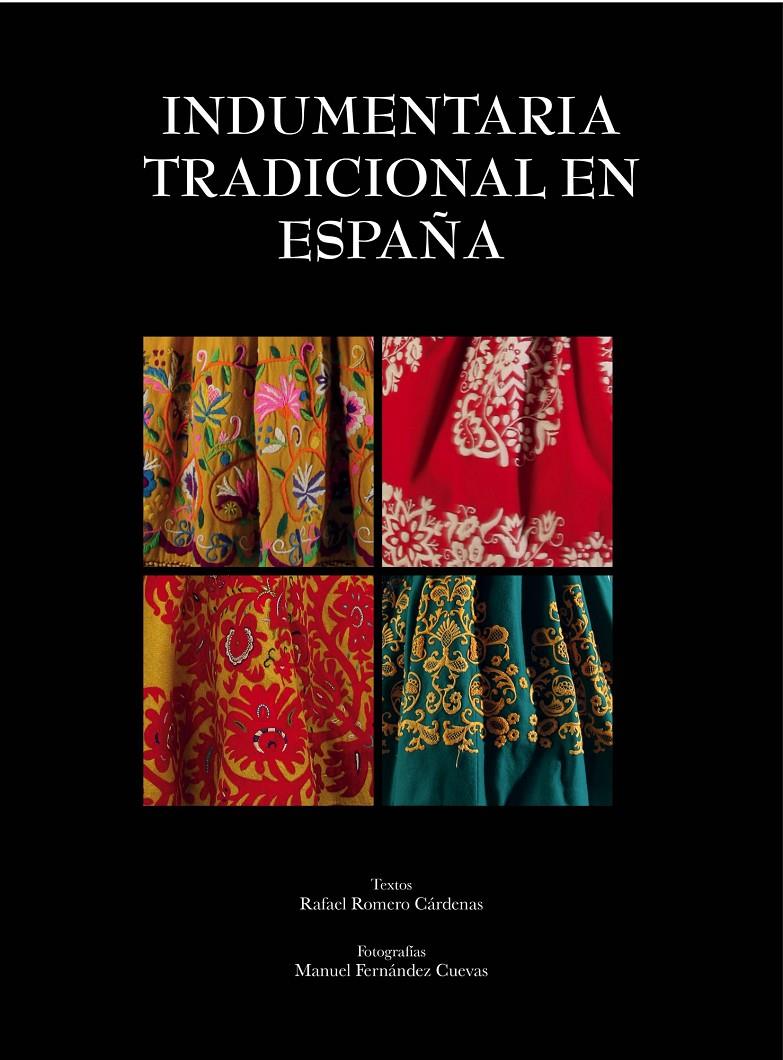 INDUMENTARIA TRADICIONAL EN ESPAÑA | 9788497858939 | ROMERO CÁRDENAS/MANUEL FERNÁNDEZ CUEVAS | Galatea Llibres | Llibreria online de Reus, Tarragona | Comprar llibres en català i castellà online