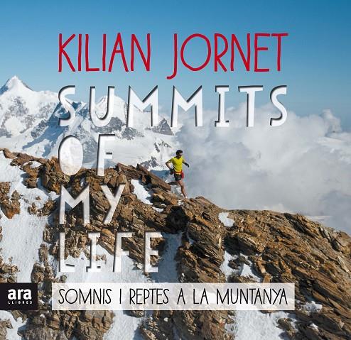 SUMMITS OF MY LIFE. SOMNIS I REPTES A LA MUNTANYA | 9788416915385 | JORNET, KILIAN | Galatea Llibres | Librería online de Reus, Tarragona | Comprar libros en catalán y castellano online