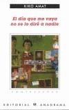 DIA QUE ME VAYA NO SE LO DIRE A NADIE, EL | 9788433923912 | AMAT, KIKO | Galatea Llibres | Librería online de Reus, Tarragona | Comprar libros en catalán y castellano online