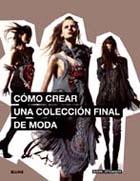 CÓMO CREAR UNA COLECCIÓN FINAL DE MODA | 9788498016147 | ATKINSON, MARK | Galatea Llibres | Llibreria online de Reus, Tarragona | Comprar llibres en català i castellà online