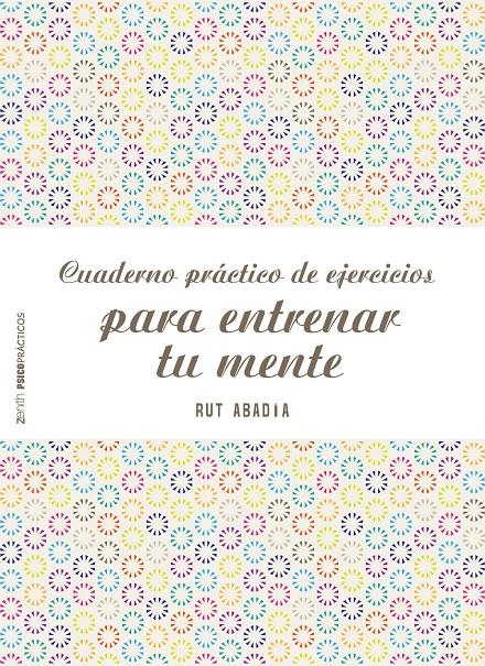 CUADERNO PRÁCTICO DE EJERCICIOS PARA ENTRENAR TU MENTE | 9788408155584 | ABADÍA, RUT | Galatea Llibres | Librería online de Reus, Tarragona | Comprar libros en catalán y castellano online