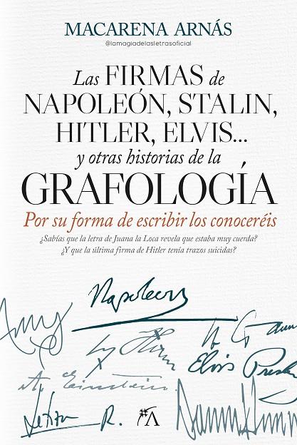 LAS FIRMAS DE NAPOLEÓN, STALIN, HITLER, ELVIS... Y OTRAS HISTORIAS DE LA GRAFOLO | 9788410521834 | ARNAS, MACARENA | Galatea Llibres | Librería online de Reus, Tarragona | Comprar libros en catalán y castellano online