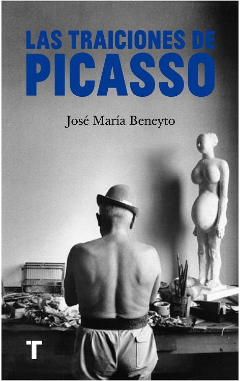 LAS TRAICIONES DE PICASSO | 9788418895777 | BENEYTO, JOSÉ MARÍA | Galatea Llibres | Llibreria online de Reus, Tarragona | Comprar llibres en català i castellà online