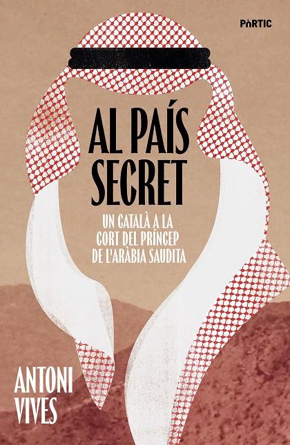 AL PAIS SECRET UN CATALÀ A LA CORT DEL PRÍNCEP DE L'ARÀBIA SAUDITA | 9788498096354 | VIVES TOMÀS, ANTONI | Galatea Llibres | Librería online de Reus, Tarragona | Comprar libros en catalán y castellano online