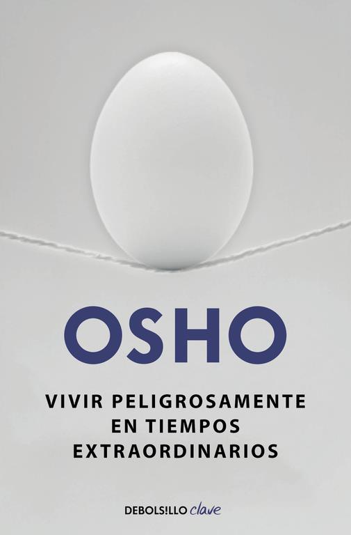 VIVIR PELIGROSAMENTE EN TIEMPOS EXTRAORDINARIOS | 9788490623923 | OSHO | Galatea Llibres | Librería online de Reus, Tarragona | Comprar libros en catalán y castellano online