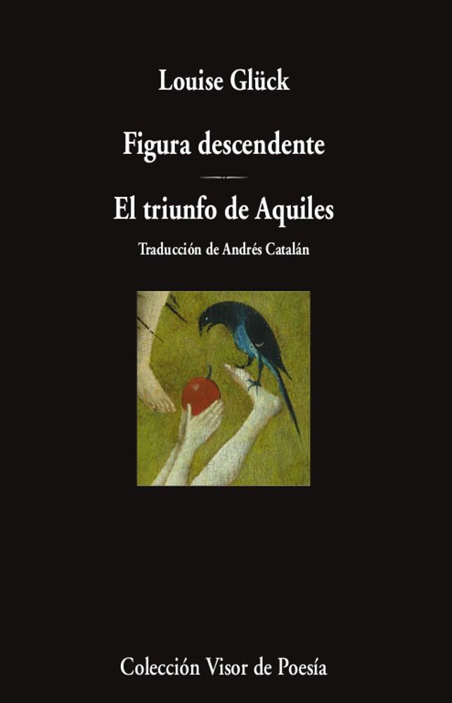FIGURA DESCENDENTE. EL TRIUNFO DE AQUILES | 9788498954340 | GLÜCK, LOUISE | Galatea Llibres | Librería online de Reus, Tarragona | Comprar libros en catalán y castellano online