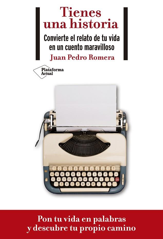 TIENES UNA HISTORIA. CONVIERTE EL RELATO DE TU VIDA EN UN CUENTO MARAVILLOSO | 9788418285073 | ROMERA, JUAN PEDRO | Galatea Llibres | Librería online de Reus, Tarragona | Comprar libros en catalán y castellano online