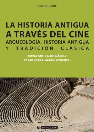LA HISTORIA ANTIGUA A TRAVÉS DEL CINE | 9788490298701 | BORJA ANTELA-BERNÁRDEZ/SIERRA MARTÍN, CÉSAR | Galatea Llibres | Librería online de Reus, Tarragona | Comprar libros en catalán y castellano online