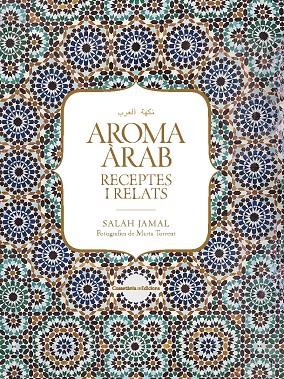 AROMA ÀRAB. RECEPTES I RELATS | 9788490347645 | JAMAL, SALAH | Galatea Llibres | Librería online de Reus, Tarragona | Comprar libros en catalán y castellano online