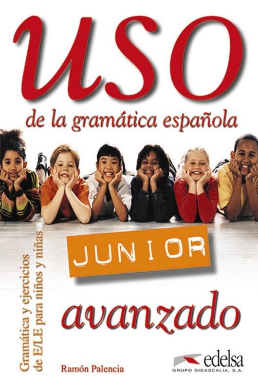 USO DE LA GRAMATICA ESPAÑOLA JUNIOR AVANZADO | 9788477115557 | PALENCIA DEL BURGO, RAMON | Galatea Llibres | Librería online de Reus, Tarragona | Comprar libros en catalán y castellano online