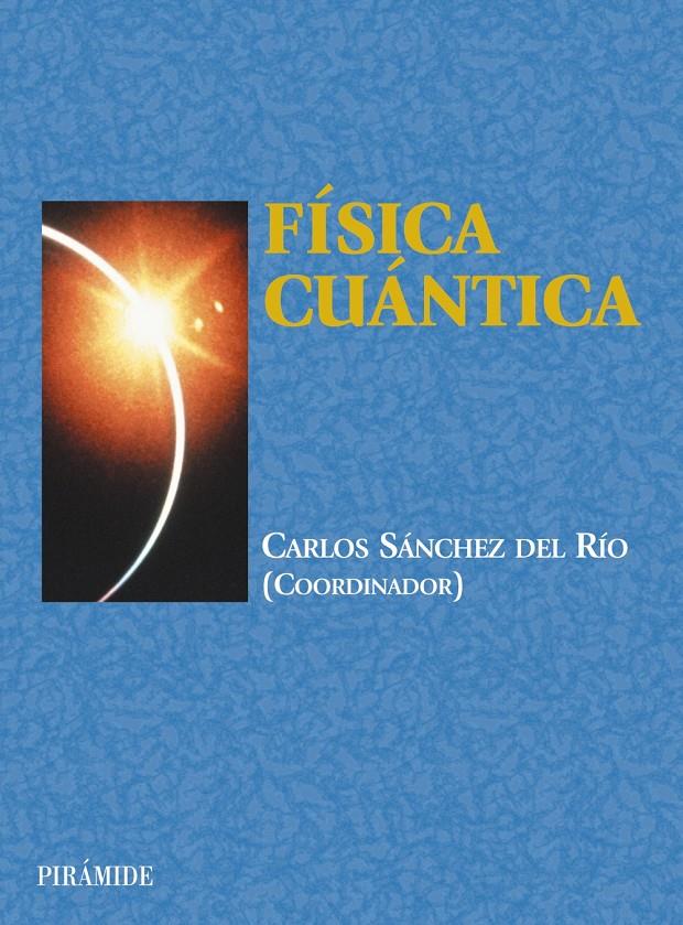 FÍSICA CUÁNTICA | 9788436822250 | SÁNCHEZ DEL RÍO, CARLOS | Galatea Llibres | Librería online de Reus, Tarragona | Comprar libros en catalán y castellano online