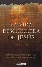 VIDA DESCONOCIDA DE JESUS : TODOS LOS ENIGMAS SOBRE EL PE | 9788475563930 | ALLENDE, CARLOS | Galatea Llibres | Librería online de Reus, Tarragona | Comprar libros en catalán y castellano online
