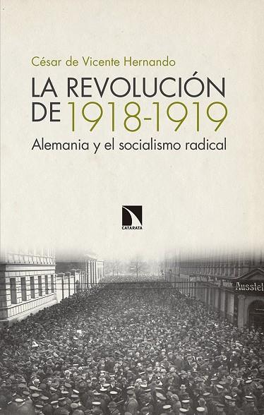 LA REVOLUCIÓN DE 1918-1919. ALEMANIA Y EL SOCIALISMO RADICAL | 9788490974780 | DE VICENTE HERNANDO, CÉSAR | Galatea Llibres | Librería online de Reus, Tarragona | Comprar libros en catalán y castellano online