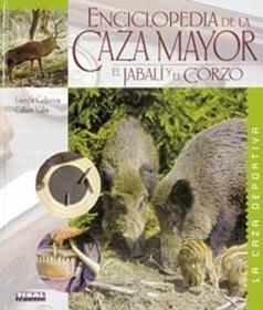 ENCICLOPEDIA DE LA CAZA MAYOR, EL JABALÍ Y EL CORZO | 9788430542390 | LAURENT CABANAU Y GILBERT VALET | Galatea Llibres | Librería online de Reus, Tarragona | Comprar libros en catalán y castellano online