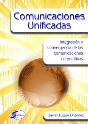 COMUNICACIONES UNIFICADAS | 9788496300965 | LUQUE ÓRDOÑEZ, JAVIER | Galatea Llibres | Librería online de Reus, Tarragona | Comprar libros en catalán y castellano online