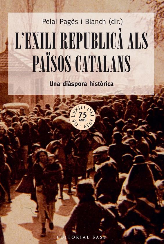 L'EXILI REPUBLICÀ ALS PAÏSOS CATALANS | 9788416166213 | PAGÈS I BLANCH, PELAI | Galatea Llibres | Llibreria online de Reus, Tarragona | Comprar llibres en català i castellà online
