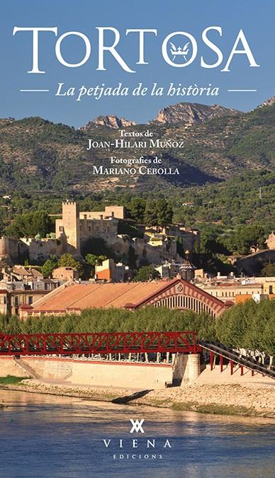 TORTOSA. LA PETJADA DE LA HISTORIA | 9788483307779 | HILARI MUÑOZ, JOAN | Galatea Llibres | Librería online de Reus, Tarragona | Comprar libros en catalán y castellano online