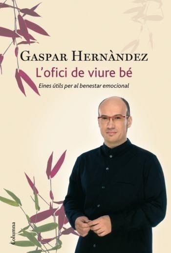 OFICI DE VIURE BÉ, L' | 9788466411035 | HERNÁNDEZ, GASPAR | Galatea Llibres | Llibreria online de Reus, Tarragona | Comprar llibres en català i castellà online