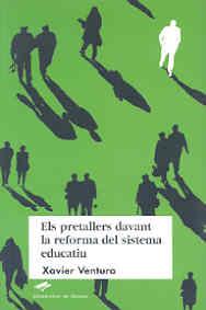 PRETALLERS DAVANT LA REFORMA DEL SISTEMA EDUCATIU, ELS | 9788495138453 | VENTURA, XAVIER | Galatea Llibres | Librería online de Reus, Tarragona | Comprar libros en catalán y castellano online