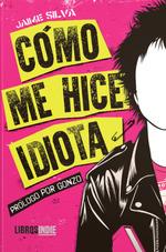 COMO ME HICE IDIOTA | 9788418112010 | SILVA, JAIME | Galatea Llibres | Librería online de Reus, Tarragona | Comprar libros en catalán y castellano online