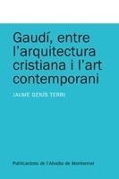 GAUDI, ENTRE L'ARQUITECTURA CRISTIANA I L'ART CONTEMPORANI | 9788498831993 | TERRI, JAUME GENIS | Galatea Llibres | Llibreria online de Reus, Tarragona | Comprar llibres en català i castellà online