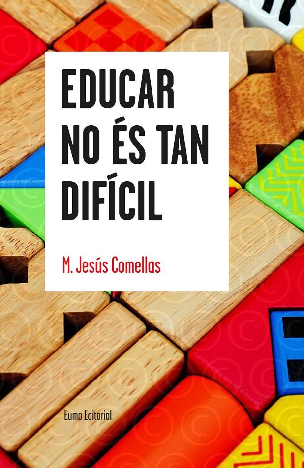 EDUCAR NO ÉS TAN DIFÍCIL | 9788497665179 | COMELLAS, JESUS | Galatea Llibres | Librería online de Reus, Tarragona | Comprar libros en catalán y castellano online