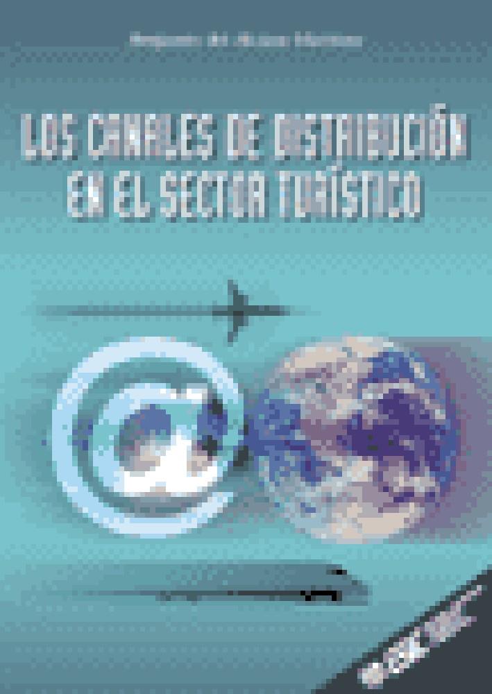 CANALES DE DISTRIBUCION EN EL SECTOR TURISTICO, LOS | 9788473563079 | DEL ALCAZAR MARTINEZ, BENJAMIN | Galatea Llibres | Librería online de Reus, Tarragona | Comprar libros en catalán y castellano online