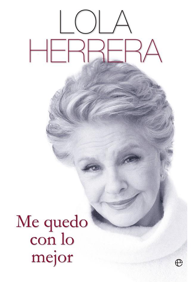ME QUEDO CON LO MEJOR. LOLA HERRERA | 9788499708959 | HERRERA ARRANZ, DOLORES | Galatea Llibres | Librería online de Reus, Tarragona | Comprar libros en catalán y castellano online