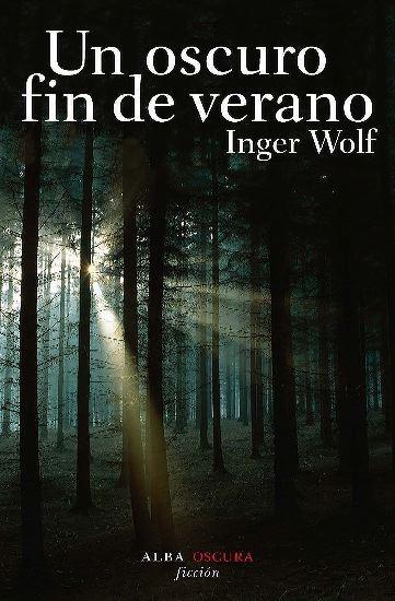 OSCURO FIN DE VERANO, UN | 9788484284734 | WOLF, INGER | Galatea Llibres | Librería online de Reus, Tarragona | Comprar libros en catalán y castellano online