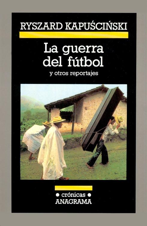 GUERRA DEL FUTBOL Y OTROS REPORTAJES, LA | 9788433925244 | KAPUSCINSKI, RYSZARD | Galatea Llibres | Llibreria online de Reus, Tarragona | Comprar llibres en català i castellà online