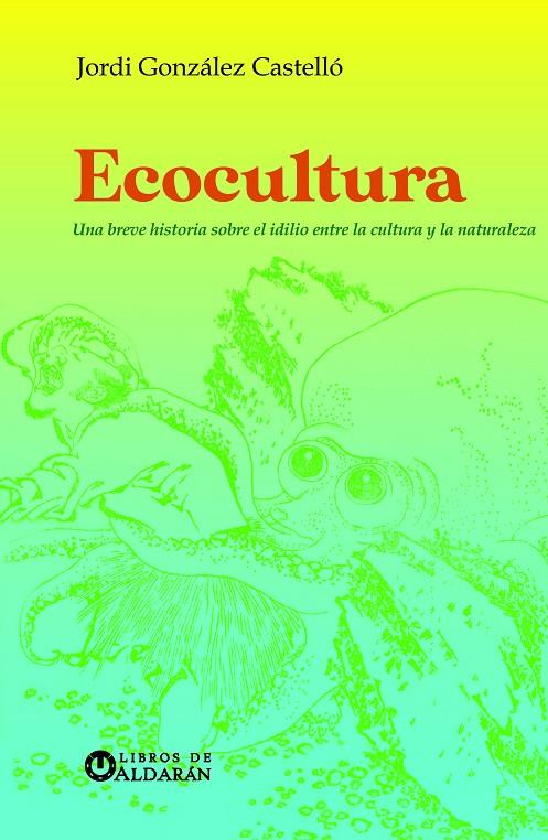 ECOCULTURA | 9788412646115 | GONZÁLEZ CASTELLÓ, JORDI | Galatea Llibres | Librería online de Reus, Tarragona | Comprar libros en catalán y castellano online
