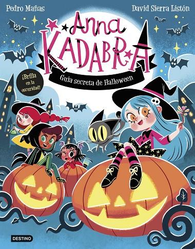 ANNA KADABRA. GUÍA SECRETA DE HALLOWEEN | 9788408325727 | MAÑAS, PEDRO/SIERRA LISTÓN, DAVID | Galatea Llibres | Llibreria online de Reus, Tarragona | Comprar llibres en català i castellà online