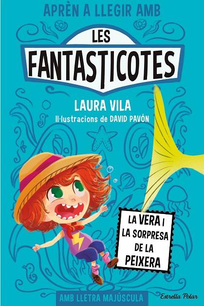 LES FANTASTICOTES 1. LA VERA I LA SORPRESA DE LA PEIXERA | 9788413894553 | VILA, LAURA | Galatea Llibres | Llibreria online de Reus, Tarragona | Comprar llibres en català i castellà online