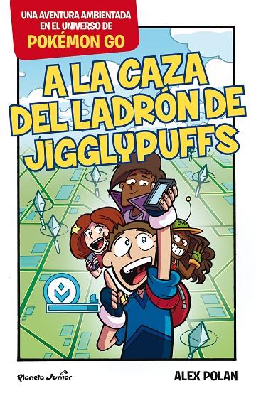POKÉMON GO. A LA CAZA DEL LADRÓN DE JIGGLYPUFFS | 9788408165224 | POLAN, ALEX | Galatea Llibres | Librería online de Reus, Tarragona | Comprar libros en catalán y castellano online